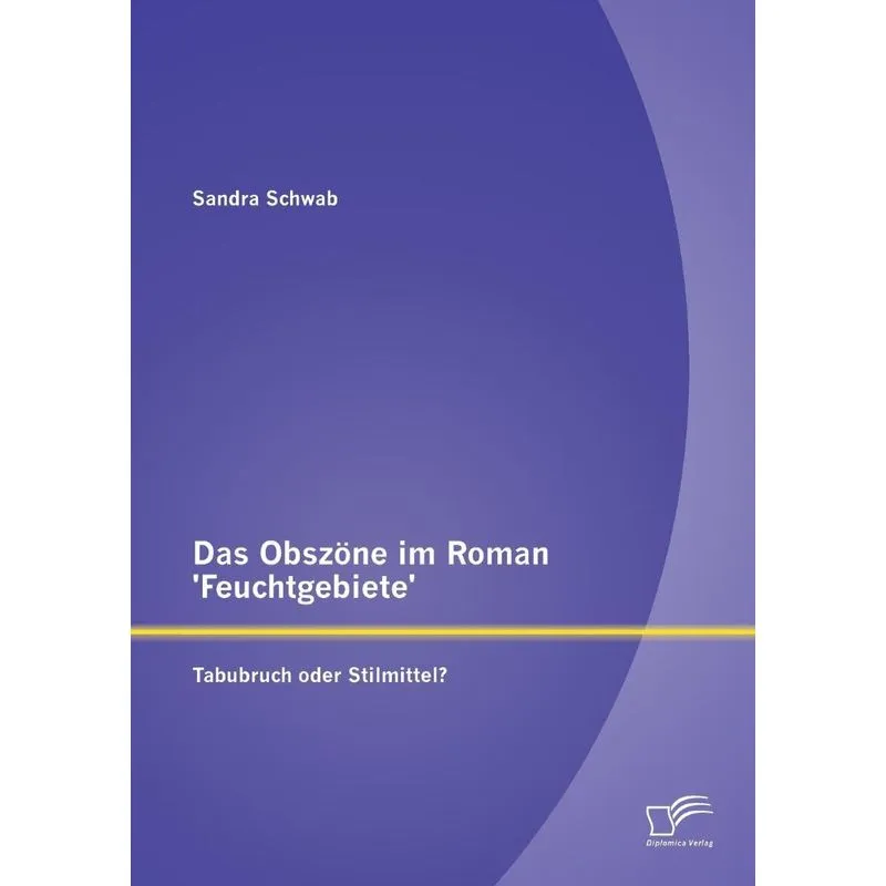 Das Obszöne im Roman Feuchtgebiete