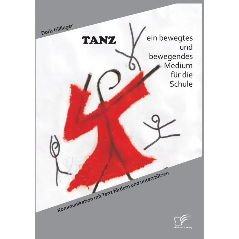 TANZ - ein bewegtes und bewegendes Medium für die Schule