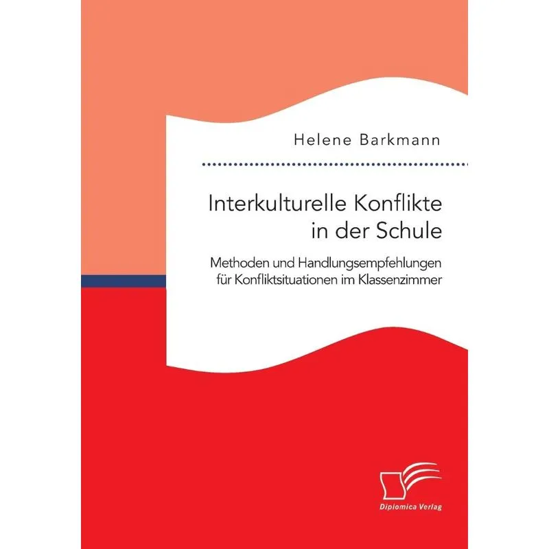 Interkulturelle Konflikte in der Schule. Methoden und Handl