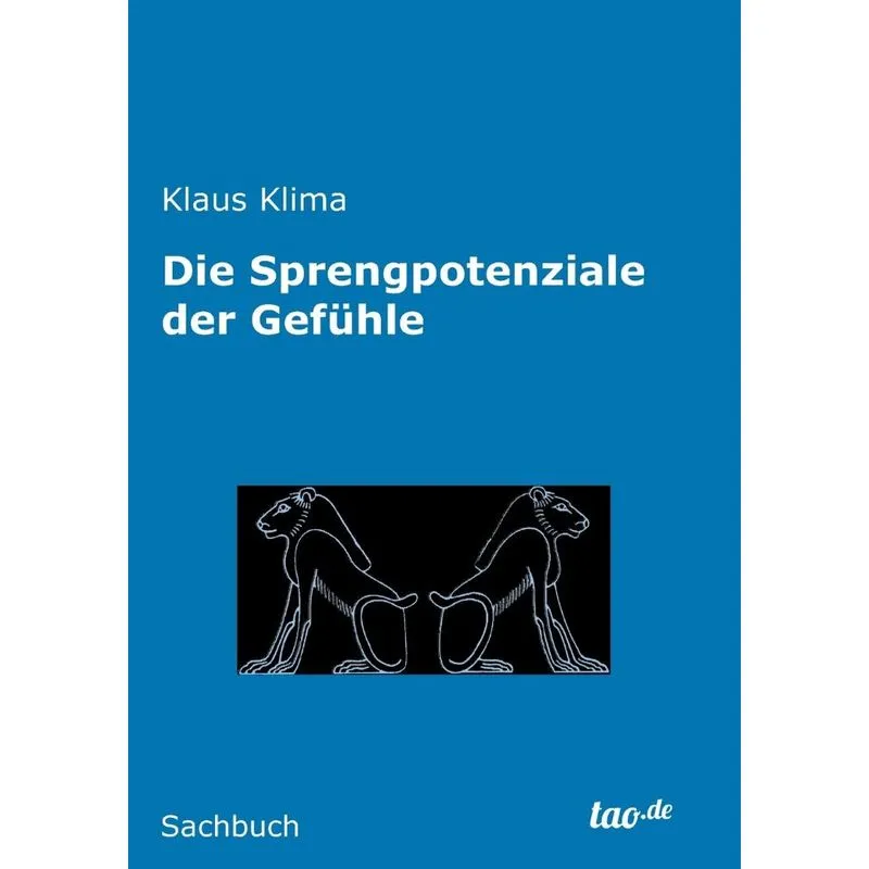 Die Sprengpotenziale der Gefühle