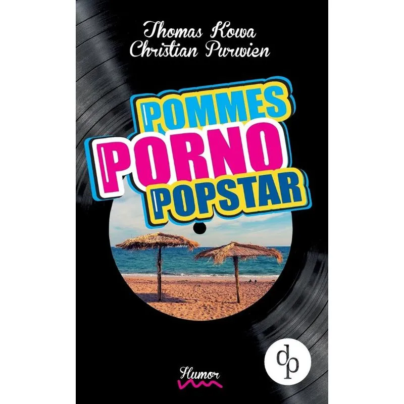 Pommes! Porno! Popstar! (Humor, humorvoller Roman, Musikkom