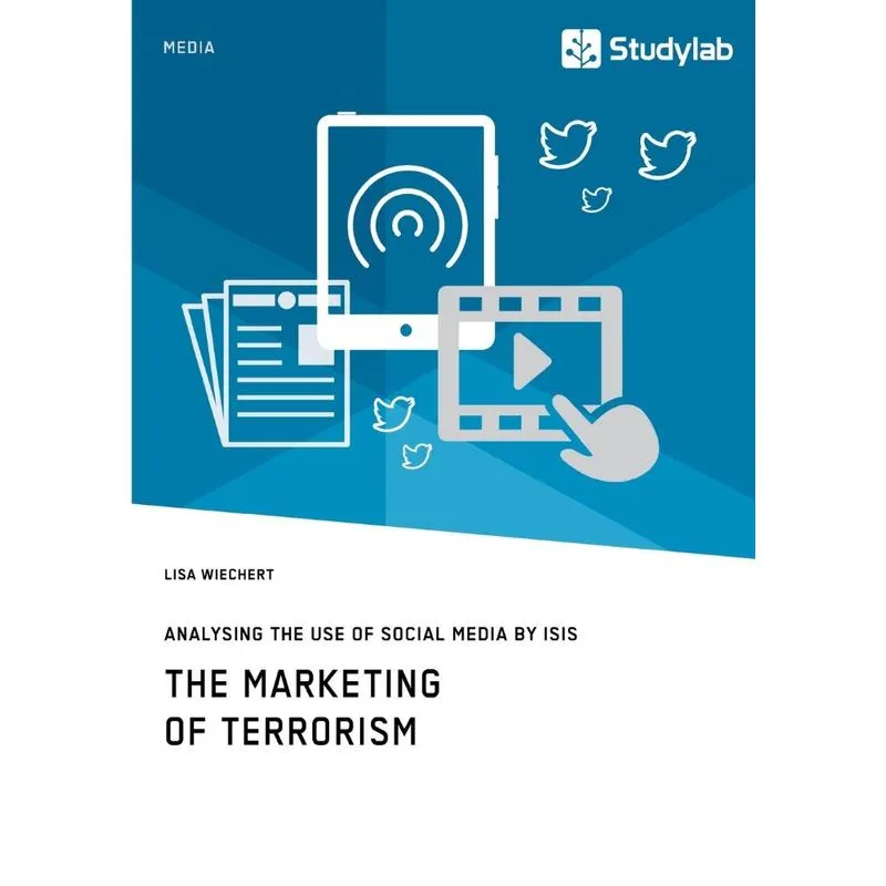 The Marketing of Terrorism. Analysing the Use of Social Med