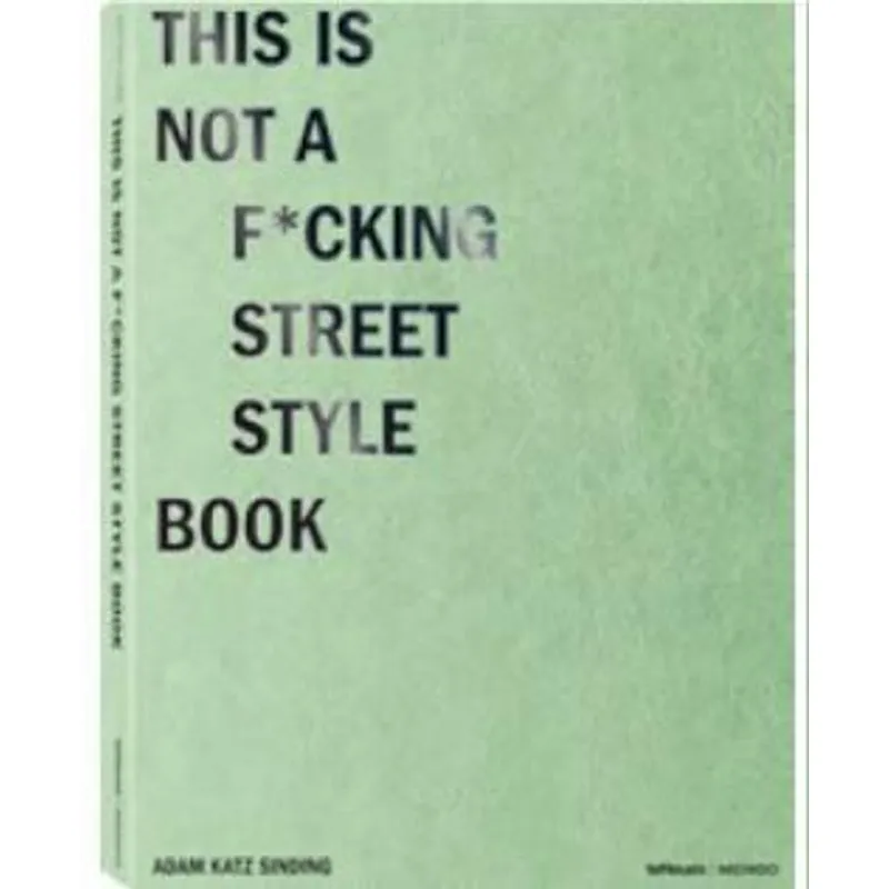 This Is Not a F*Cking Street Style Book