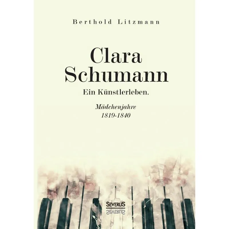 Clara Schumann. Ein Künstlerleben