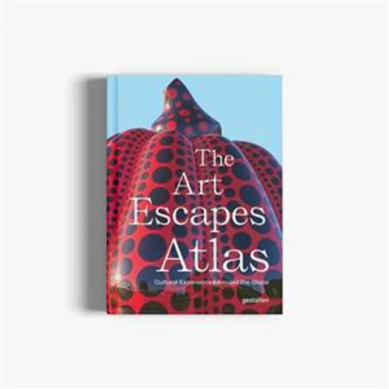 The Art Escapes Atlas - Cultural Experiences Around The Globe