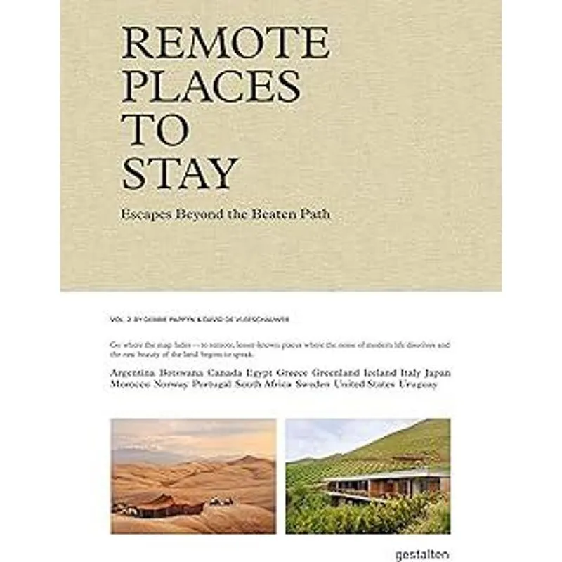 Remote Places To Stay Vol. 2 - Escapes Beyond The Beaten Path