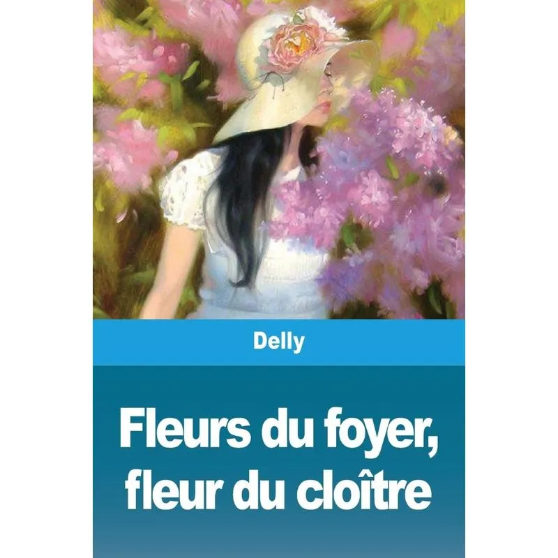 Fleurs du foyer, fleur du cloître