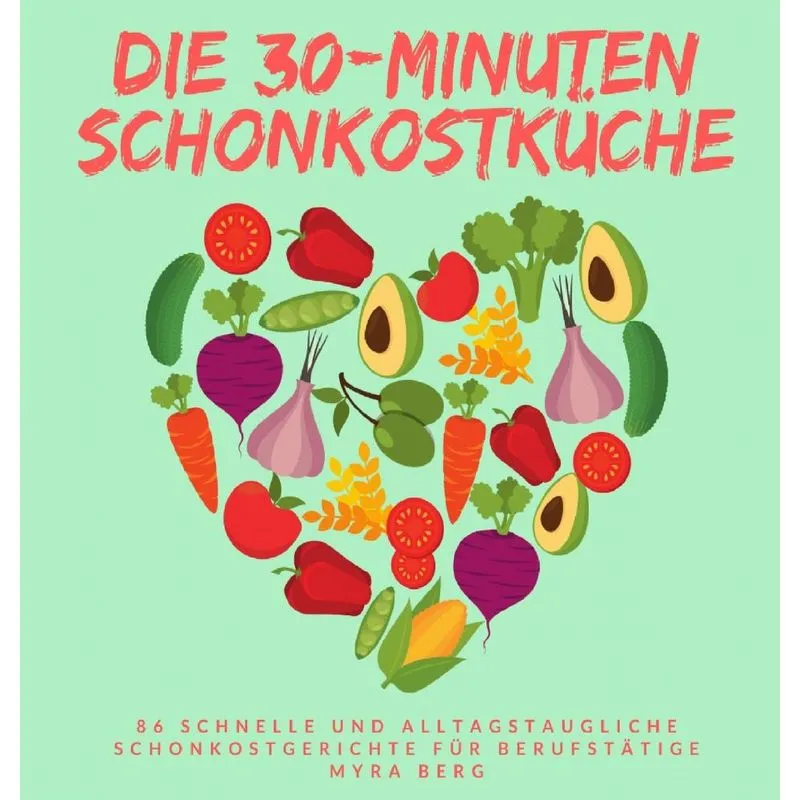 Die 30-Minuten Schonkostküche