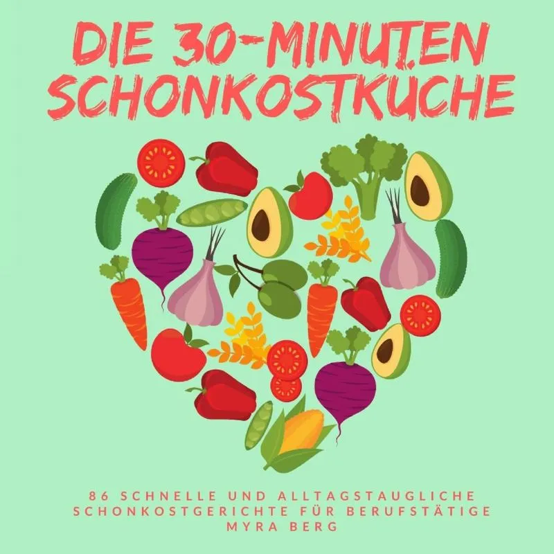 Die 30-Minuten Schonkostküche