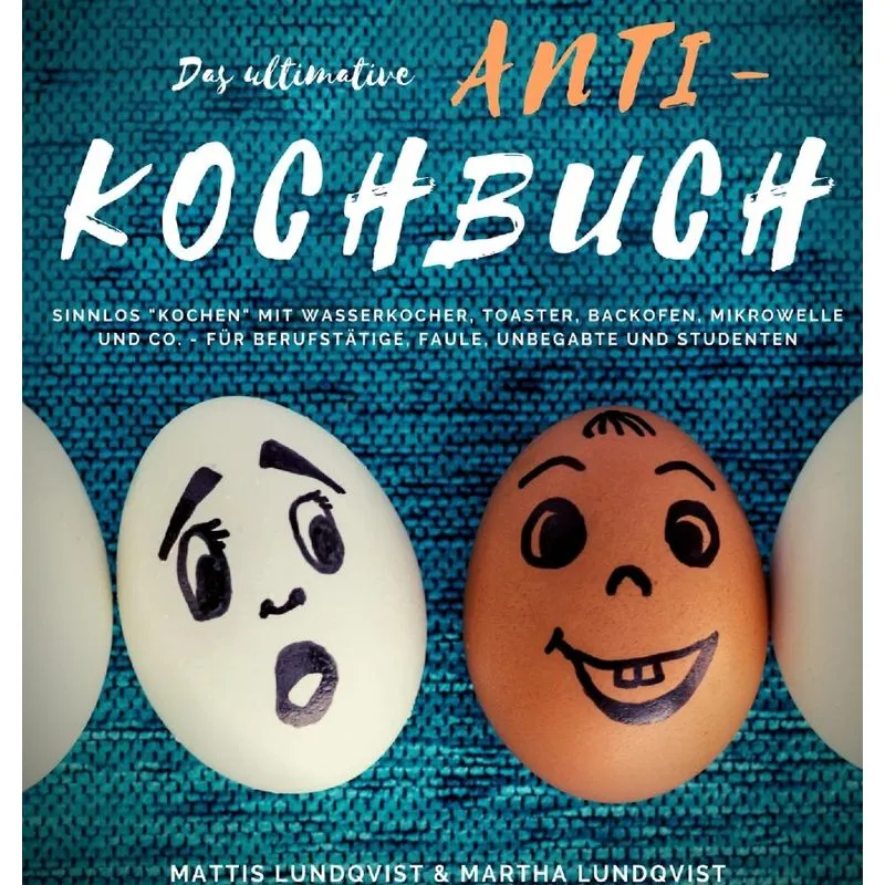 Das ultimative Anti-Kochbuch