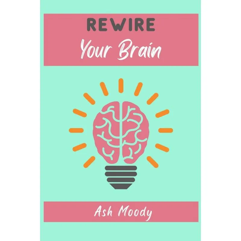 Rewire Your Brain