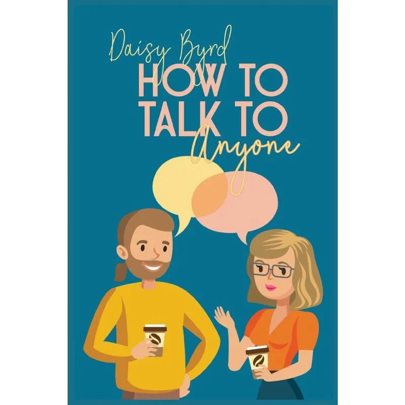 How to Talk to Anyone About Anything