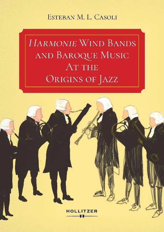 Harmonie Wind Bands and Baroque Music At the Origins of Jazz