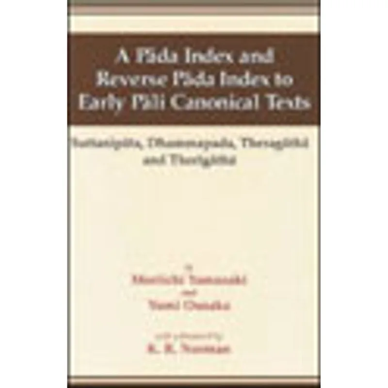 PADA INDEX AND REVERSE PADA INDEX TO EARLY PALI CANONICAL TEXTS, A
