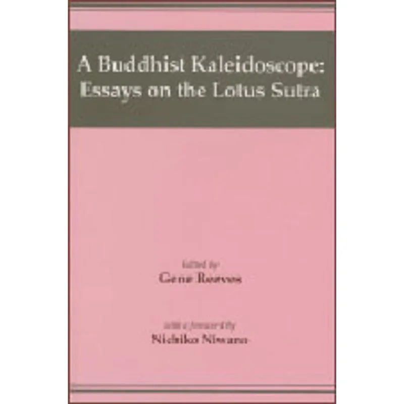 BUDDHIST KALEIDOSCOPE, A - ESSAYS ON THE LOTUS SUTRA