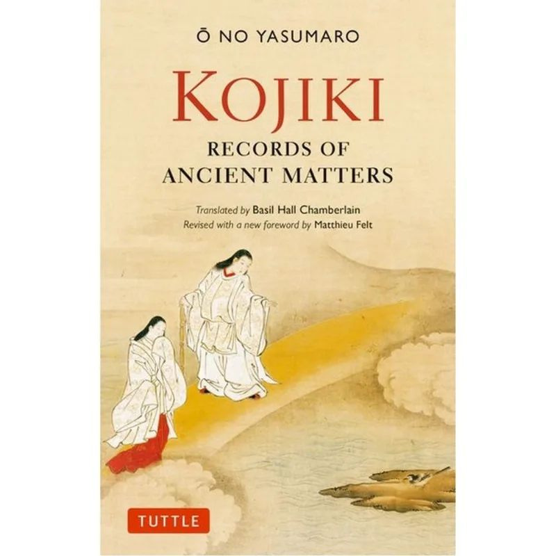 KOJIKI - FULLY REVISED EDITION - RECORDS OF ANCIENT MATTERS