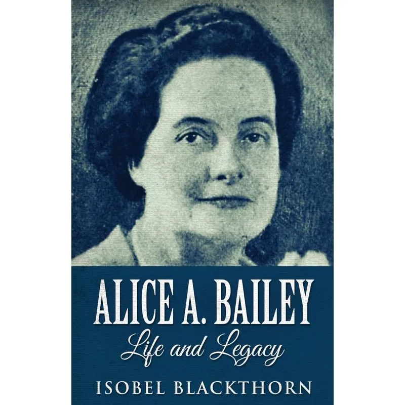 Alice A. Bailey - Life and Legacy