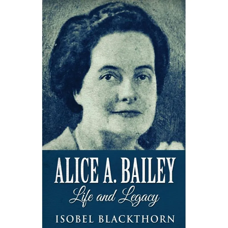 Alice A. Bailey - Life and Legacy
