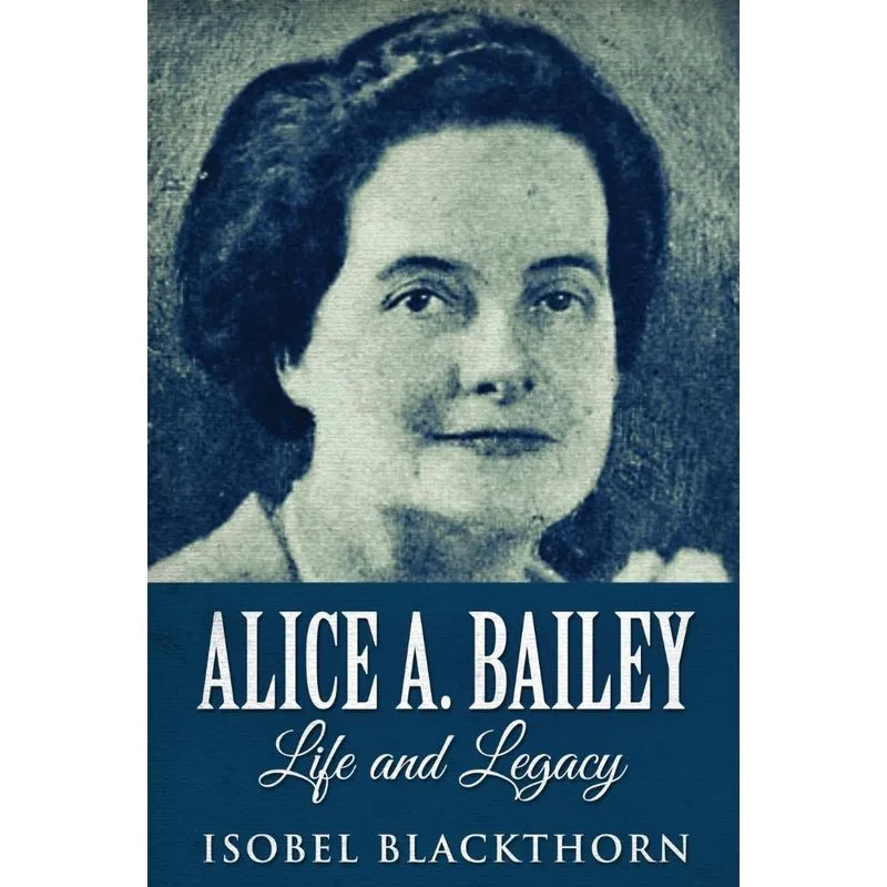 Alice A. Bailey - Life and Legacy