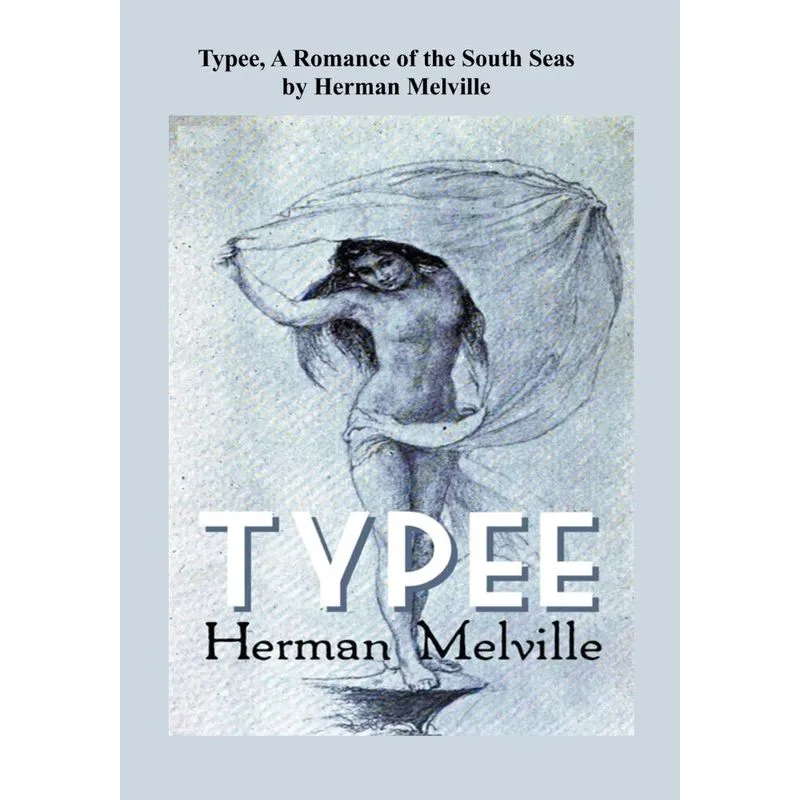Typee A Romance of The South Seas