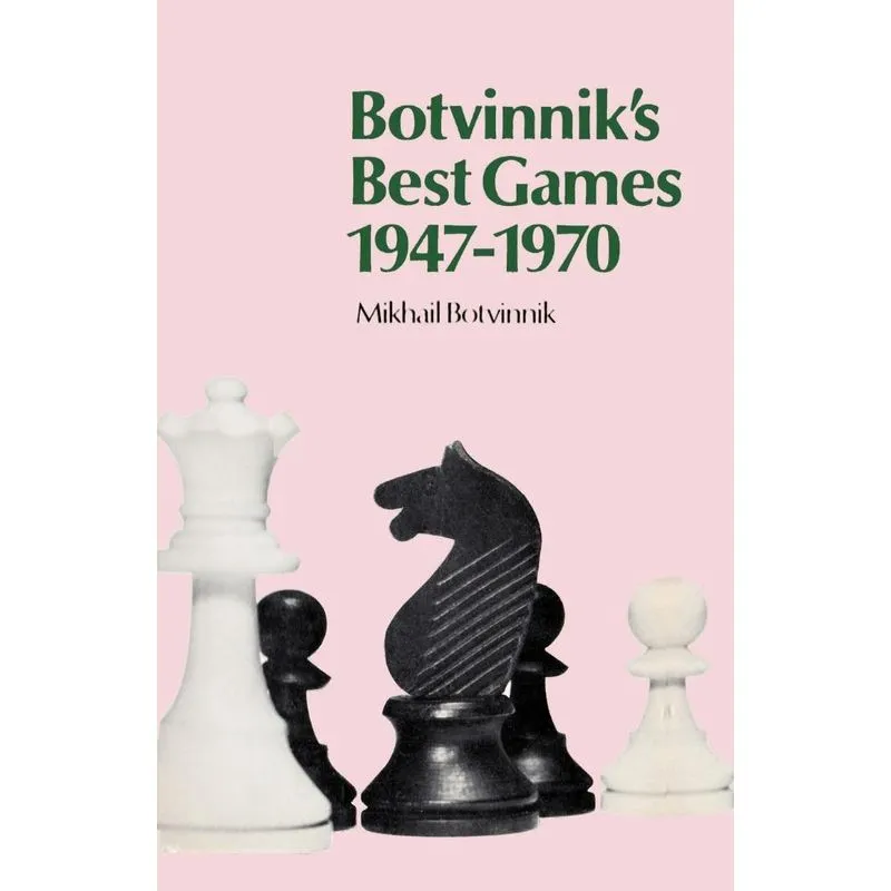 Botvinniks Best Games 1947-1970