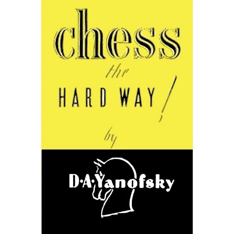 Chess the Hard Way!