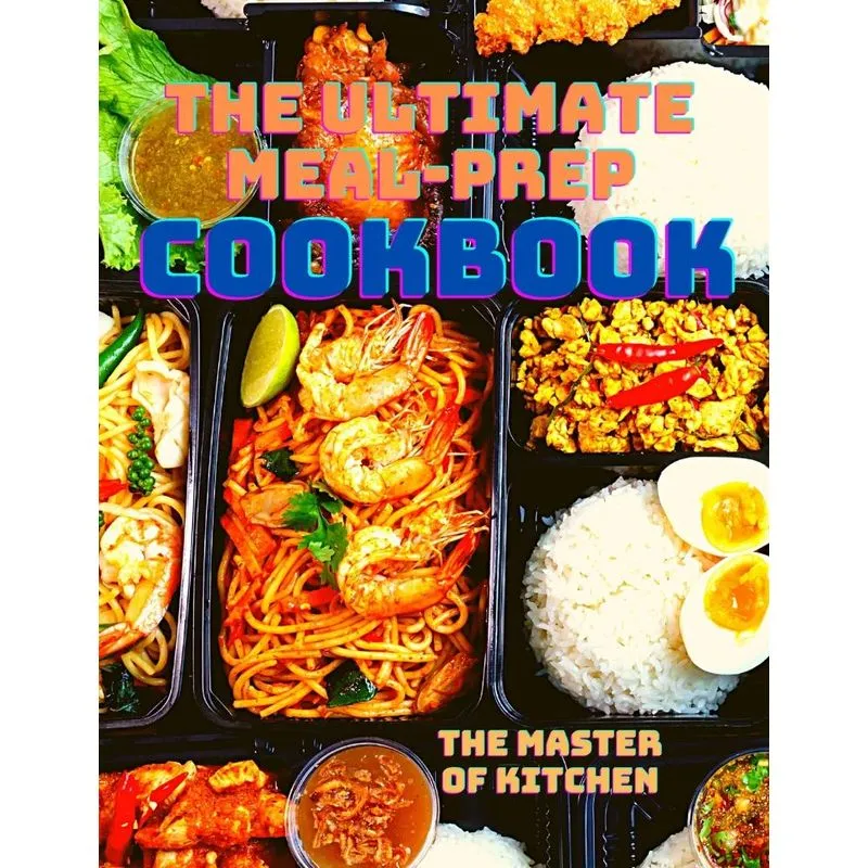 The Ultimate Meal-Prep Cookbook