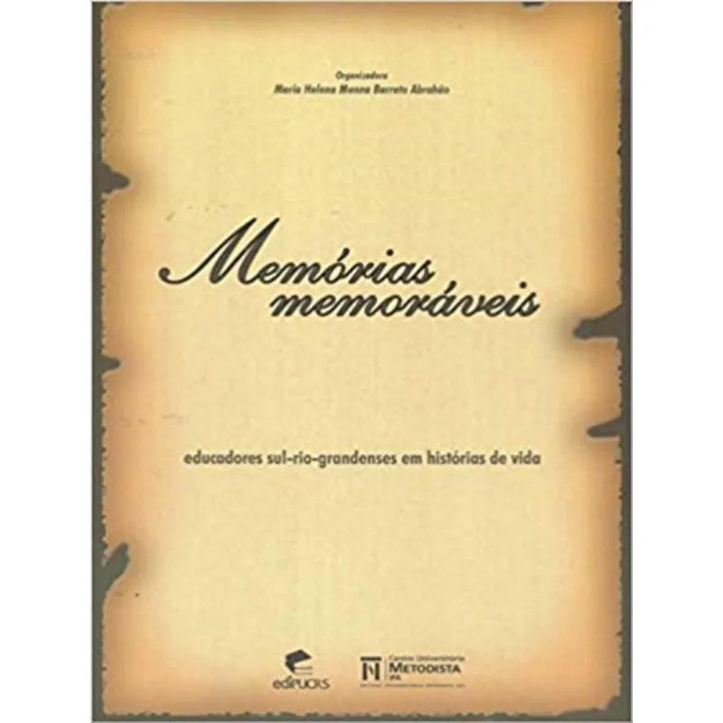 MEMÓRIAS MEMORÁVEIS - EDUCADORES SUL-RIOGRANDENSES EM HISTÓRIA DE VIDA