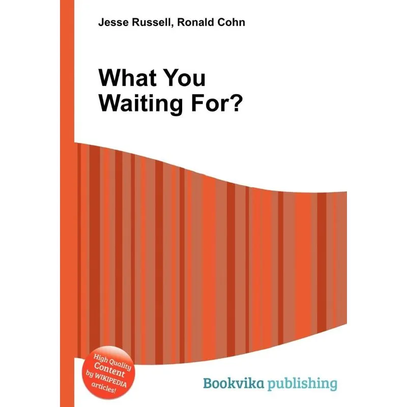 What You Waiting For?