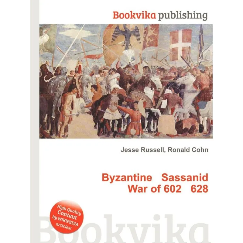 Byzantine Sassanid War of 602 628