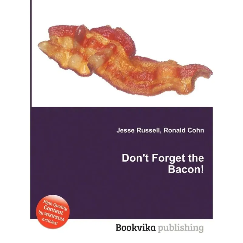Dont Forget the Bacon!