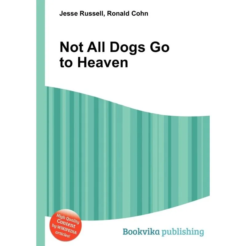 Not All Dogs Go To Heaven