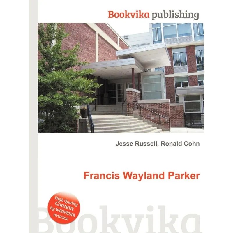 Francis Wayland Parker. Francis Wayland Parker