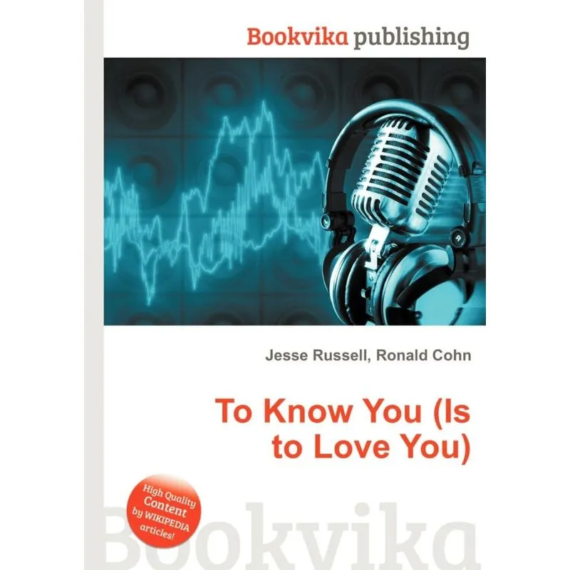 To Know You (Is to Love You)