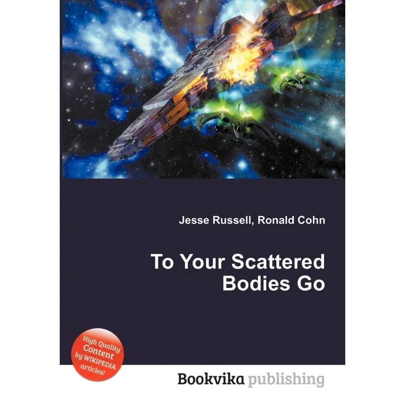 To Your Scattered Bodies Go. To Your Scattered Bodies Go