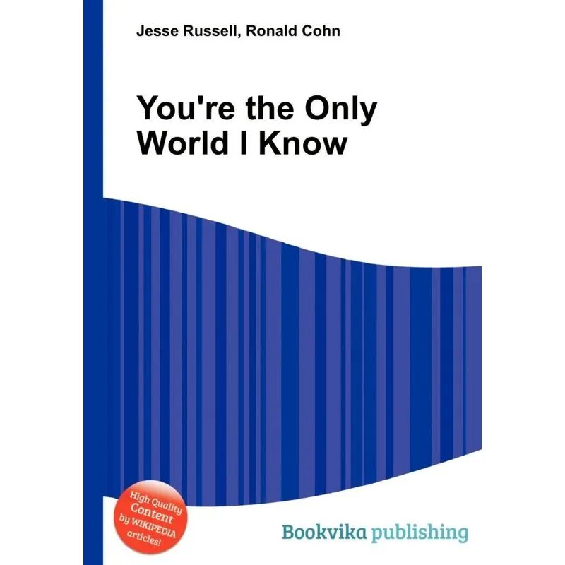 Youre The Only World I Know