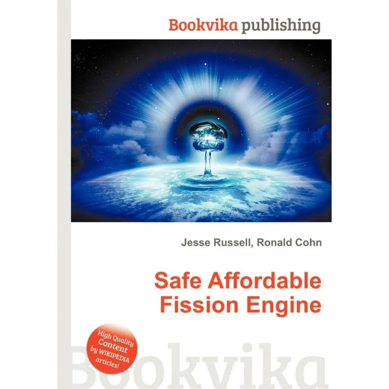 Safe Affordable Fission Engine
