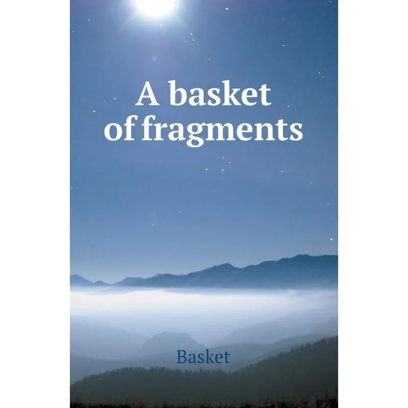 A Basket of Fragments