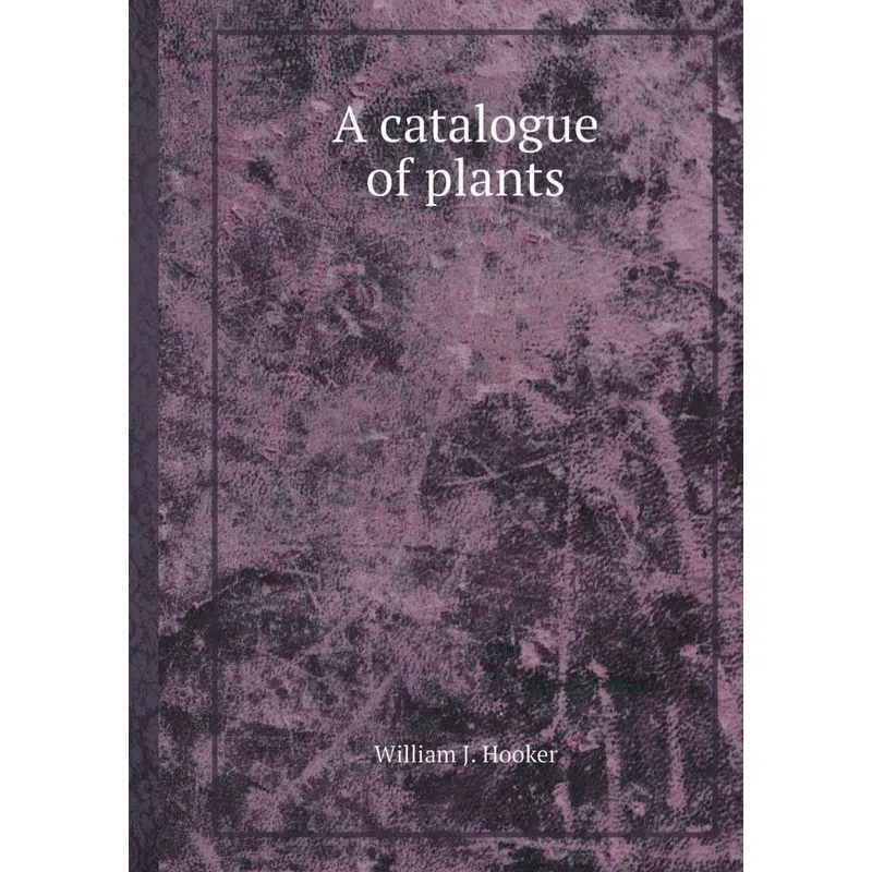 A Catalogue of Plants