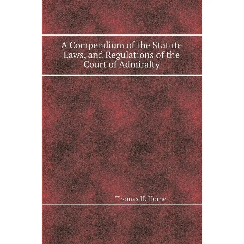 A Compendium of the Statute Laws, and Regulations of the Co