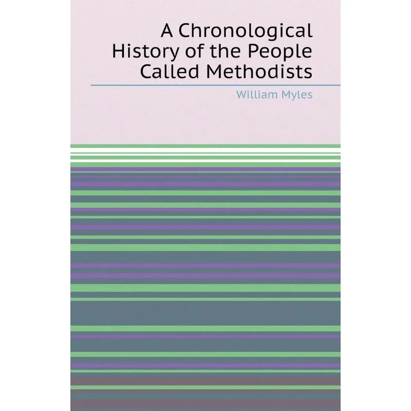 A Chronological History of the People Called Methodists