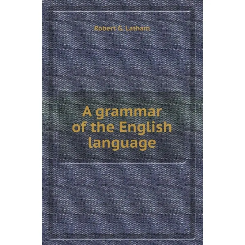 A Grammar of the English Language