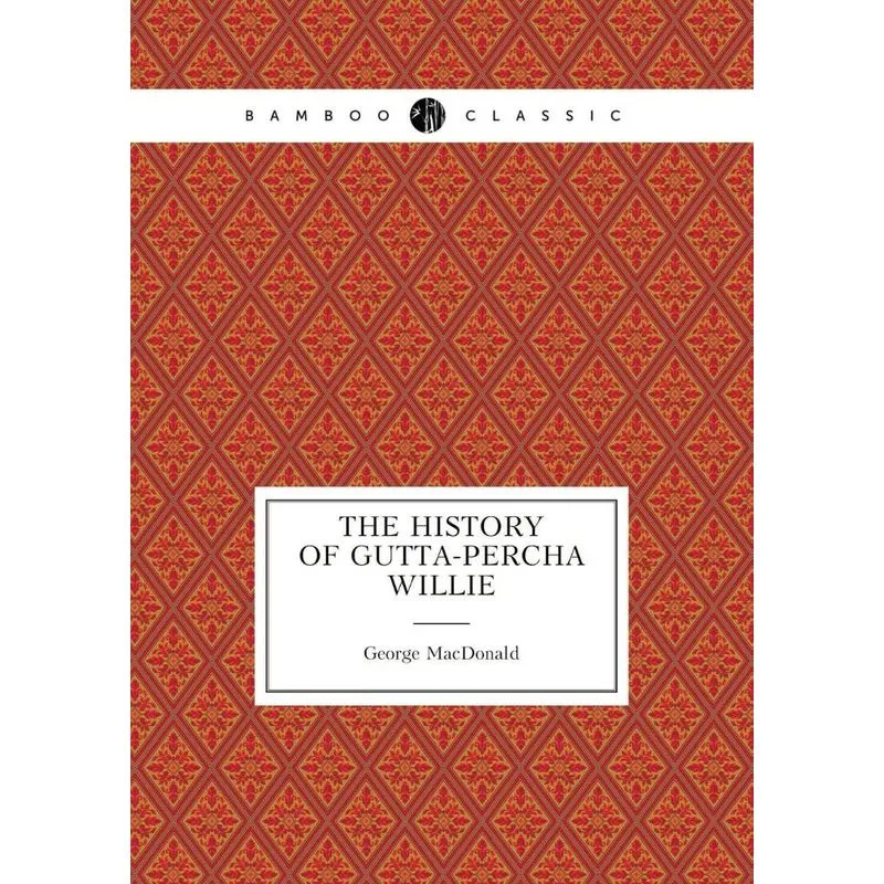 The History of Gutta-Percha Willie