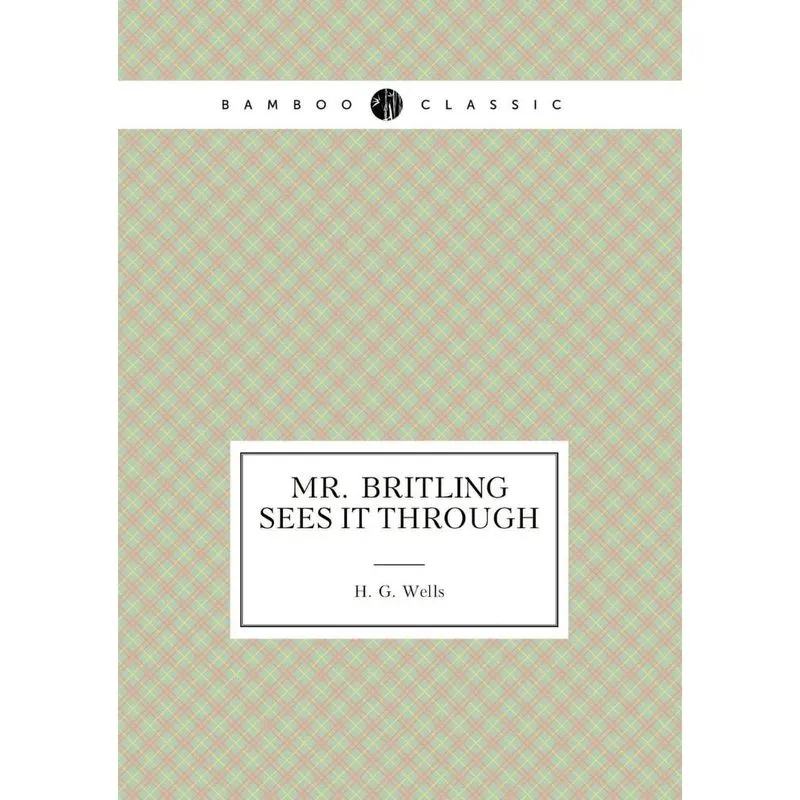 Mr. Britling Sees It Through
