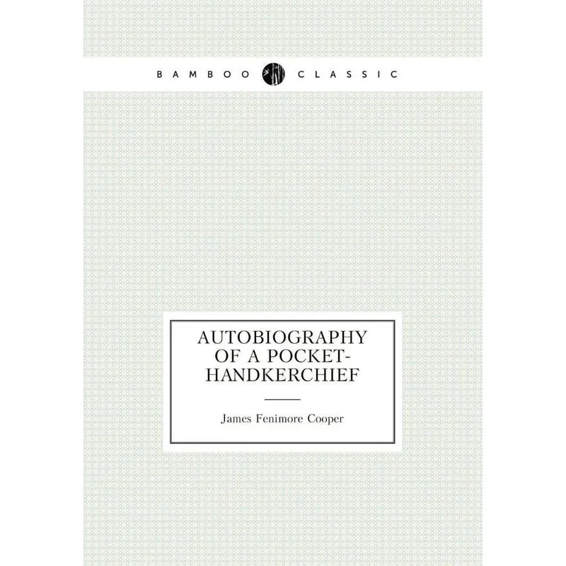 Autobiography of a Pocket-Handkerchief