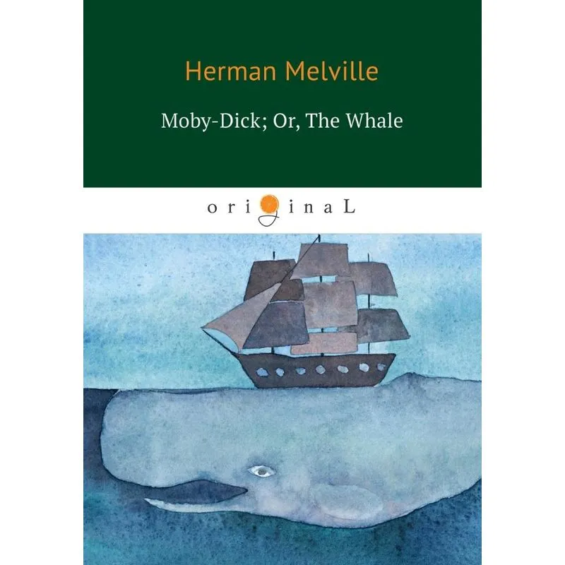 Moby-Dick Or, The Whale