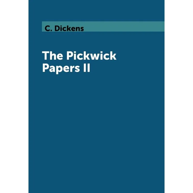 The Pickwick Papers II