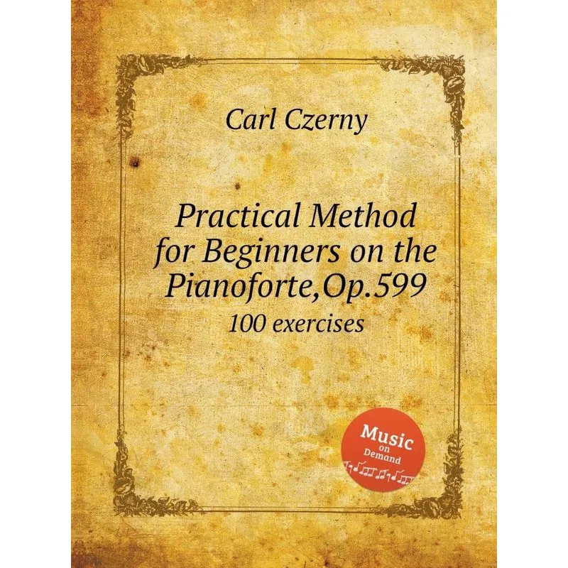 Practical Method for Beginners on the Pianoforte, Op.599