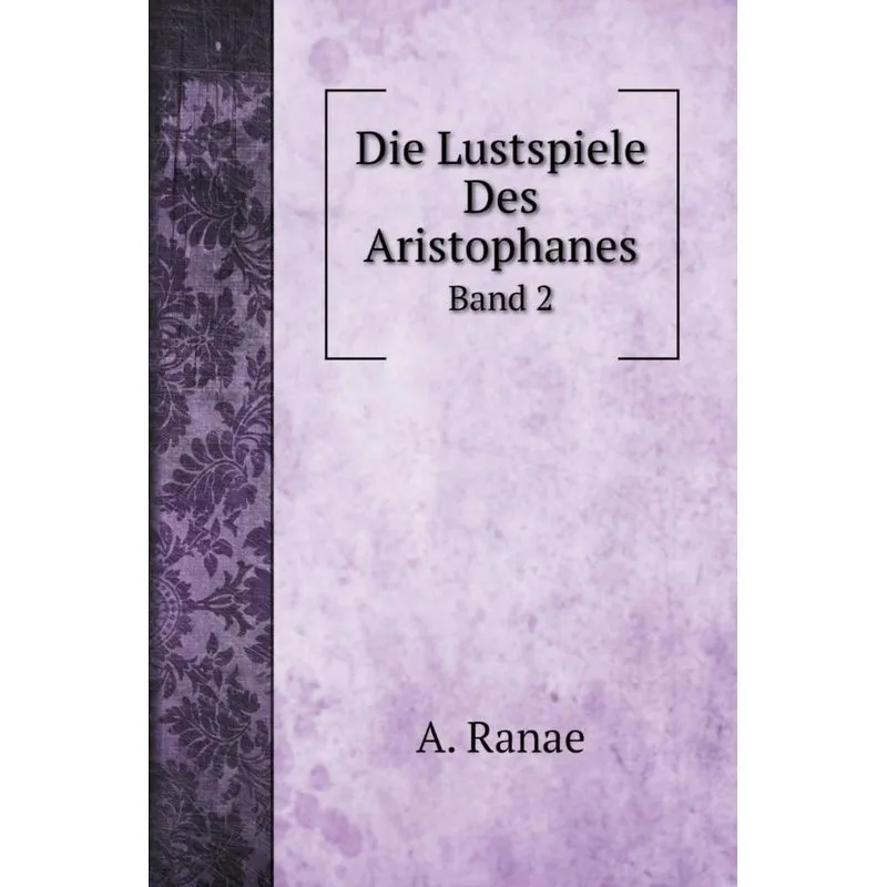 Die Lustspiele Des Aristophanes