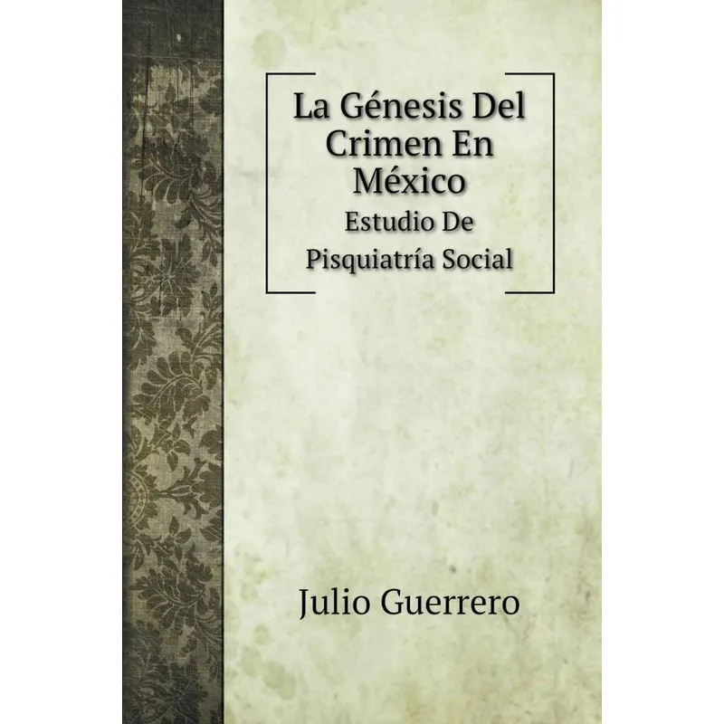 La Génesis Del Crimen En México